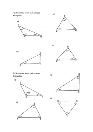 1) Determine x em cada um dos
triângulos
2) Determine x em cada um dos
triângulos:
 