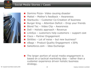 Social Media Stories / Cases<br />Domino Pizza– Video causing disaster	<br />Mattel – Mother’s feedback – Awareness<br />S...