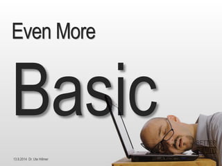 13.9.2014 Dr. Ute HillmerEven More  