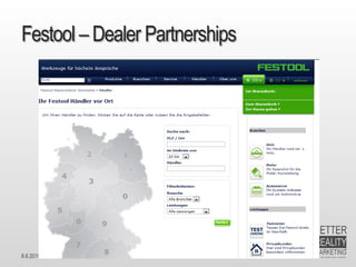 8.6.2015 Dr. Ute Hillmer
Festool – Dealer Partnerships
 