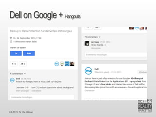 8.6.2015 Dr. Ute Hillmer
Dell on Google + Hangouts
 