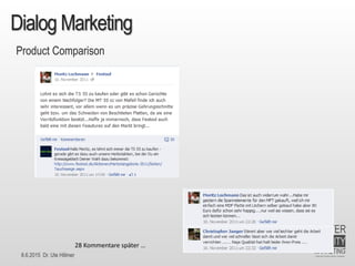 8.6.2015 Dr. Ute Hillmer
Dialog Marketing
Product Comparison
28 Kommentare später …
 