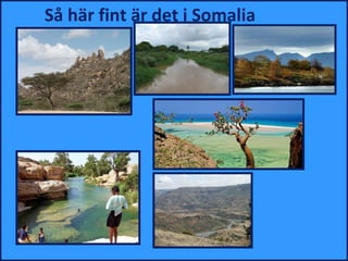 Så här fint är det i Somalia
 