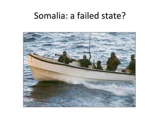 Somalia: a failed state?
 