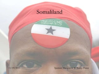 Spencer Macquarrie & Bucky Pierce
11/19/2013
Somaliland
 