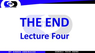 THE END
Lecture Four