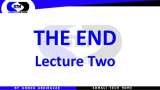 THE END
Lecture Two
 