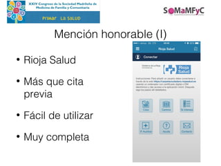 Mención honorable (I)
• Rioja Salud
• Más que cita
previa
• Fácil de utilizar
• Muy completa
PrIMar La SaLUD
 