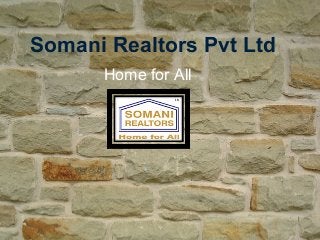 Somani Realtors Pvt Ltd
Home for All

 