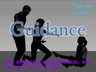 Tips for
travelers
 