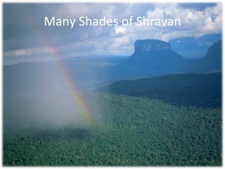 Many Shades of Shravan
 