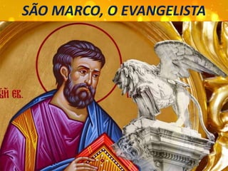 SÃO MARCO, O EVANGELISTA
 