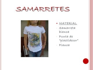 SAMARRETES MATERIAL Samarreta blanca Punta de “plastidecor” Planxa  