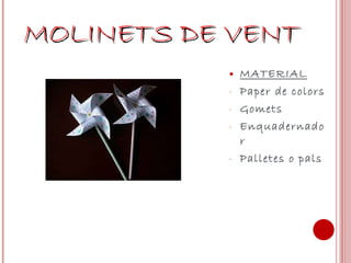 MOLINETS DE VENT MATERIAL Paper de colors Gomets Enquadernador Palletes o pals 