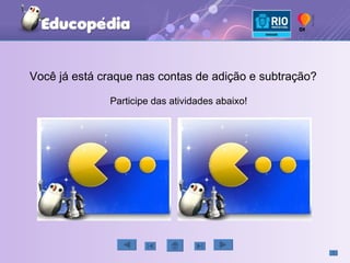 Você já está craque nas contas de adição e subtração? Participe das atividades abaixo! 