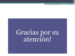 Gracias por su
atención!
 