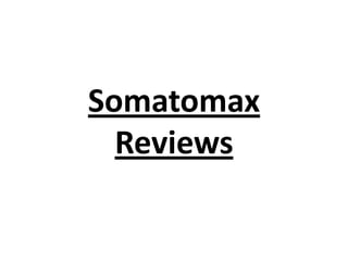Somatomax
Reviews

 