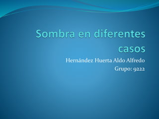 Hernández Huerta Aldo Alfredo
Grupo: 9222
 