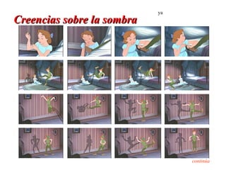 ya
Creencias sobre la sombra




                                 continúa
 