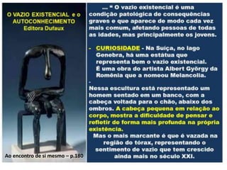 Ao encontro de si mesmo – p.180
 