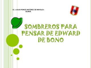 SOMBREROS PARA
PENSAR DE EDWARD
DE BONO

 