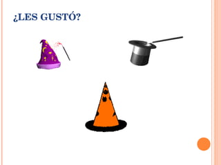 ¿LES GUSTÓ? 