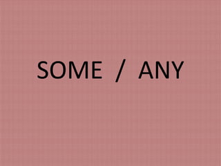 SOME / ANY
 