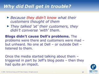 Why did Dell get in trouble? <ul><li>Because  they didn’t know  what their customers thought of them </li></ul><ul><li>The...