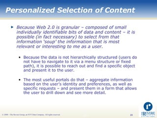 Personalized Selection of Content <ul><li>Because Web 2.0 is granular – composed of small individually identifiable bits o...