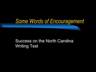 Some Words of Encouragement Success on the North Carolina Writing Test 