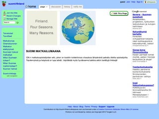 wikit Suomi matkailumaana, http://suomi-finland.wikispaces.com/ http://beta.wikiversity.org/wiki/Pääsivu 