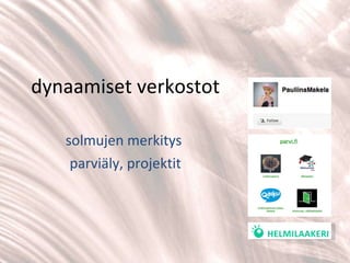 dynaamiset verkostot solmujen merkitys  parviäly, projektit crowdsourcing 