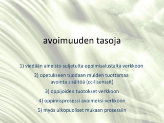 arvot: avoimuus, jakaminen creative commons -lisenssit p2p- eli vertaisverkot avoin lähdekoodi 