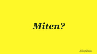 VIISI HYVÄÄ SYYTÄ
Miten?
@HennaNiiranen
#someajaskumppaa
 