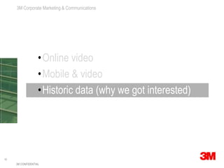 3M CONFIDENTIALOnline videoMobile & videoHistoric data (why we got interested)