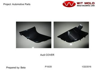 P10/20 1/22/2016
Project: Automotive Parts
Prepared by: Beta
Audi COVER
 