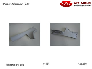 P16/20 1/22/2016
Project: Automotive Parts
Prepared by: Beta
 
