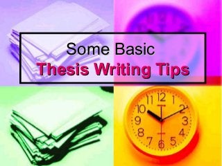 Some BasicSome Basic
Thesis WritingThesis Writing TipsTips
 