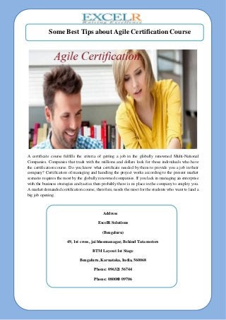 Some Best Tips about Agile Certification Course
A certificate course fulfills the criteria of getting a job in the globally renowned Multi-National
Companies. Companies that trade with the millions and dollars look for those individuals who have
the certification course. Do you know what certificate needed by them to provide you a job in their
company? Certification of managing and handling the project works according to the present market
scenario requires the most by the globally renowned companies. If you lack in managing an enterprise
with the business strategies and tactics then probably there is no place in the company to employ you.
A market demanded certification course, therefore, needs the most for the students who want to land a
big job opening.
Address
ExcelR Solutions
(Bengaluru)
49, 1st cross, jai bheemanagar, Behind Tata motors
BTM Layout 1st Stage
Bengaluru, Karnataka, India, 560068
Phone: 096321 56744
Phone: 080080 09706
 