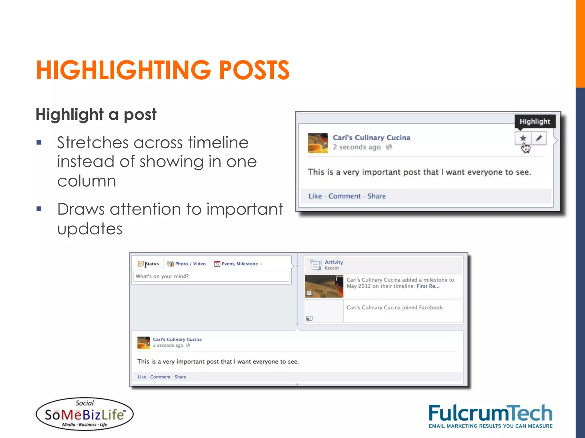 HIGHLIGHTING POSTS
Highlight a post
§  Stretches across timeline
    instead of showing in one
    column
§  Draws attention to important
    updates
 