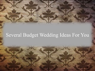 Several Budget Wedding Ideas For You 