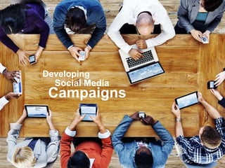 Campaigns
Social Media
Developing
 