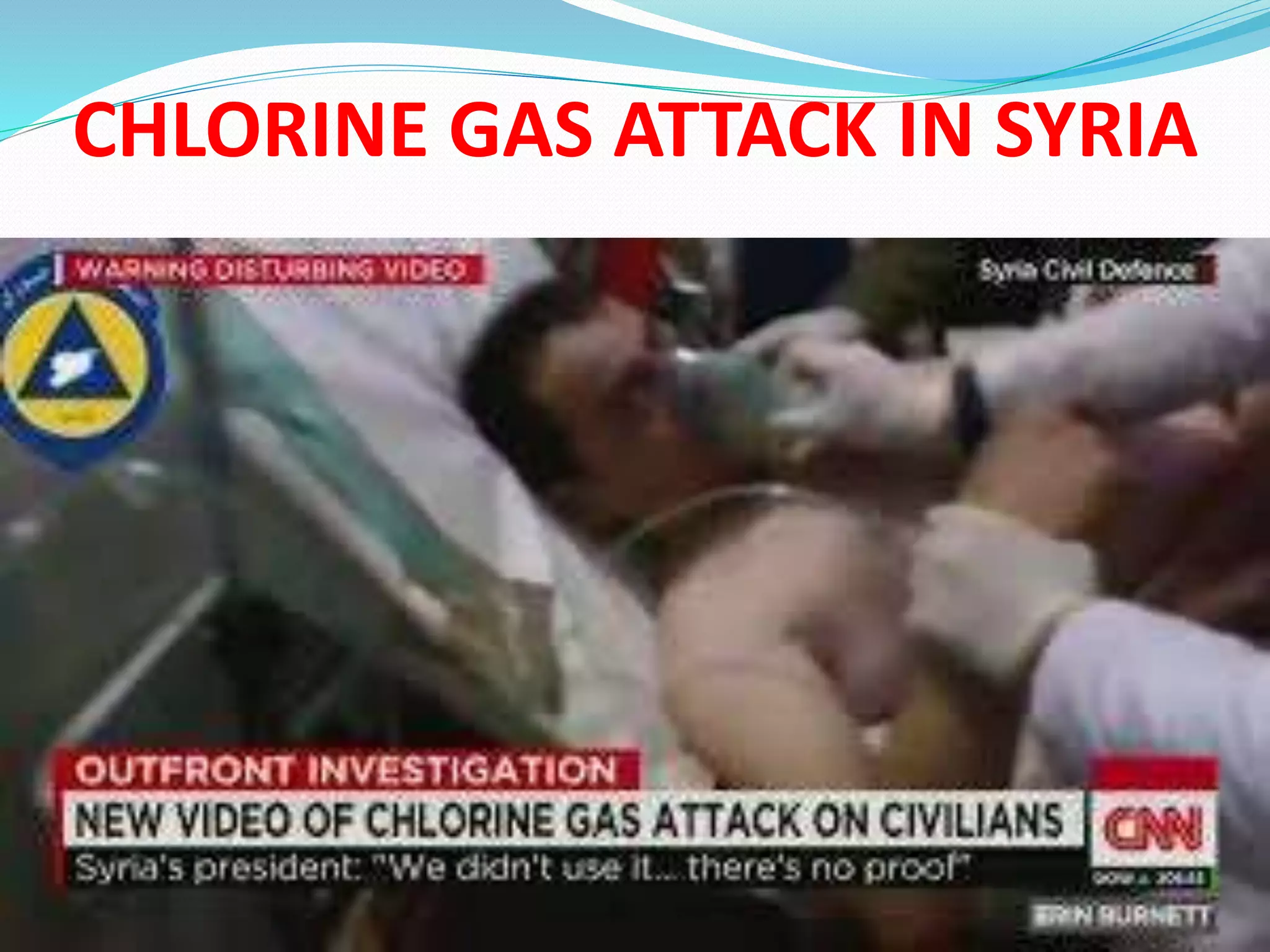 CHLORINE GAS ATTACK IN SYRIA
 