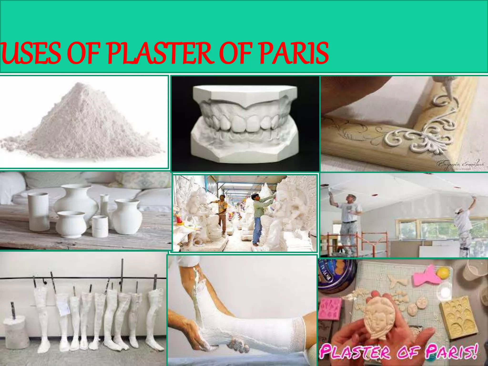 USES OF PLASTER OF PARIS
 