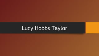 Lucy Hobbs Taylor
 