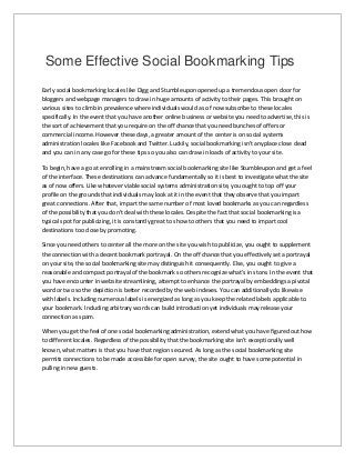 Some Effective Social Bookmarking Tips
Early social bookmarking locales like Digg and Stumbleupon opened up a tremendous open door for
bloggers and webpage managers to draw in huge amounts of activity to their pages. This brought on
various sites to climb in prevalence where individuals would as of now subscribe to these locales
specifically. In the event that you have another online business or website you need to advertise, this is
the sort of achievement that you require on the off chance that you need bunches of offers or
commercial income. However these days, a greater amount of the center is on social systems
administration locales like Facebook and Twitter. Luckily, social bookmarking isn't anyplace close dead
and you can in any case go for these tips so you also can draw in loads of activity to your site.
To begin, have a go at enrolling in a mainstream social bookmarking site like Stumbleupon and get a feel
of the interface. These destinations can advance fundamentally so it is best to investigate what the site
as of now offers. Like whatever viable social systems administration site, you ought to top off your
profile on the grounds that individuals may look at it in the event that they observe that you impart
great connections. After that, impart the same number of most loved bookmarks as you can regardless
of the possibility that you don't deal with these locales. Despite the fact that social bookmarking is a
typical spot for publicizing, it is constantly great to show to others that you need to impart cool
destinations too close by promoting.
Since you need others to center all the more on the site you wish to publicize, you ought to supplement
the connection with a decent bookmark portrayal. On the off chance that you effectively set a portrayal
on your site, the social bookmarking site may distinguish it consequently. Else, you ought to give a
reasonable and compact portrayal of the bookmark so others recognize what's in store. In the event that
you have encounter in website streamlining, attempt to enhance the portrayal by embeddings a pivotal
word or two so the depiction is better recorded by the web indexes. You can additionally do likewise
with labels. Including numerous labels is energized as long as you keep the related labels applicable to
your bookmark. Including arbitrary words can build introduction yet individuals may release your
connection as spam.
When you get the feel of one social bookmarking administration, extend what you have figured out how
to different locales. Regardless of the possibility that the bookmarking site isn't exceptionally well
known, what matters is that you have that region secured. As long as the social bookmarking site
permits connections to be made accessible for open survey, the site ought to have some potential in
pulling in new guests.
 