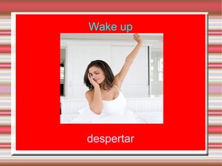 Wake up




despertar
 
