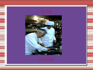 Cook




cocinar
 