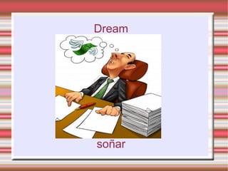 Dream




soñar
 