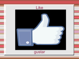 Like




gustar
 